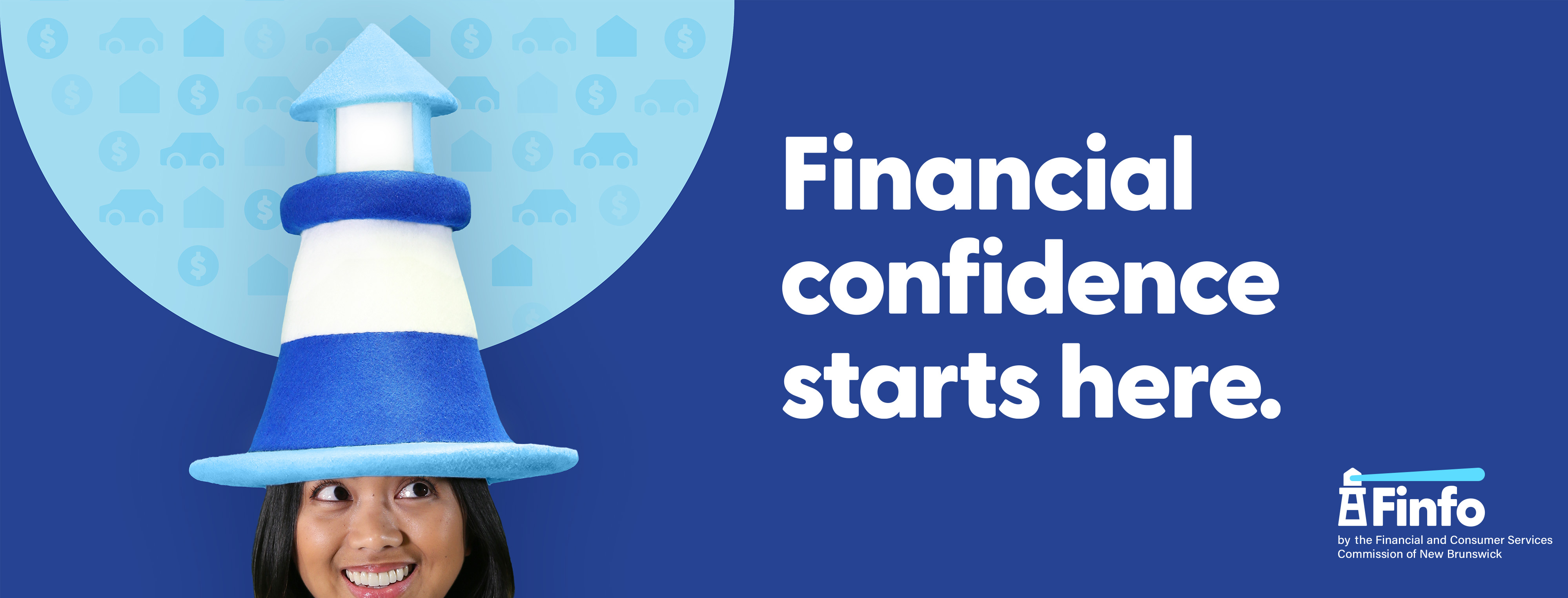 Financial confidence starts here. Finfo, by the Financial and Consumer Services Commission of New Brunswick.