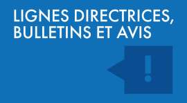 Lignes directrices, bulletins et avis.